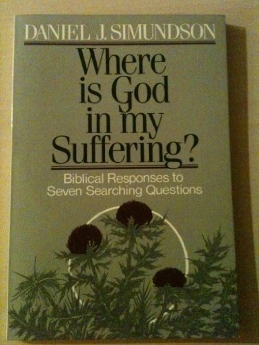 Stock image for Where Is God in My Suffering?: Biblical Responses to Seven Searching Questions for sale by Gulf Coast Books