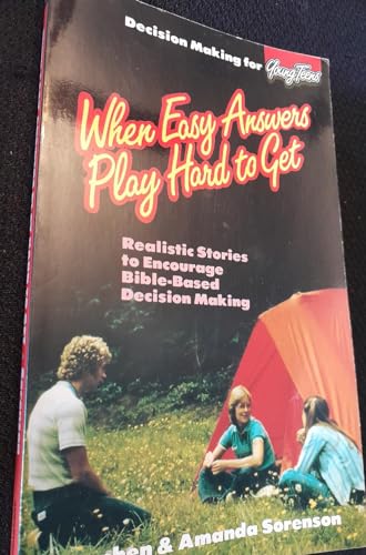 When easy answers play hard to get: Decision making for young teens (9780806620848) by Sorenson, Stephen