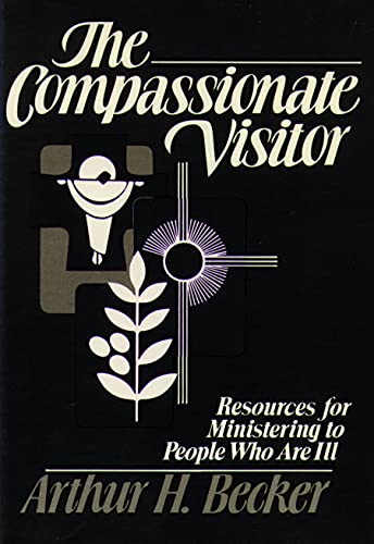 Stock image for Compassionate Visitor: Resources for Ministering to People Who Are Ill for sale by SecondSale