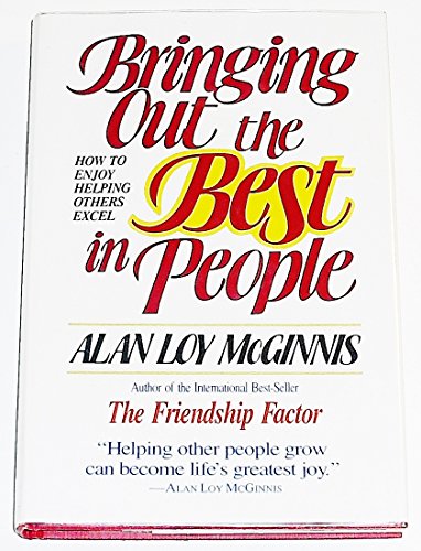 Imagen de archivo de Bringing Out the Best in People: How to Enjoy Helping Others Excel a la venta por Books of the Smoky Mountains