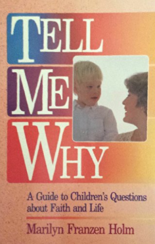 Imagen de archivo de Tell Me Why: A Guide to Children's Questions About Faith and Life a la venta por SecondSale