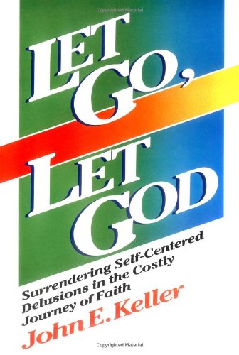 9780806621623: Let Go, Let God: Surrendering Self-Centered Delusions in the Costly Journey of Faith