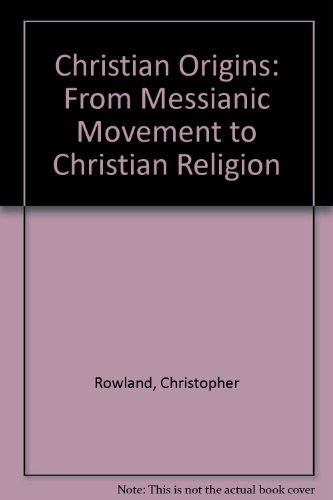 Christian Origins: From Messianic Movement to Christian Religion (9780806621739) by Rowland, Christopher