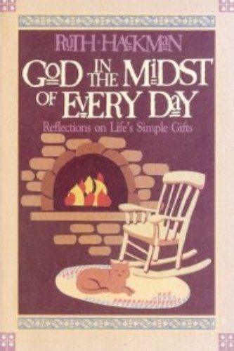 Imagen de archivo de God in the Midst of Every Day: Reflections on Life's Simple Gifts a la venta por SecondSale