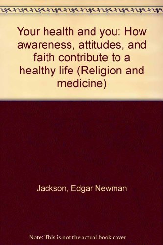 Stock image for Your health and you: How awareness, attitudes, and faith contribute to a healthy life (Religion and medicine) for sale by Wonder Book