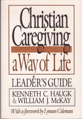 Stock image for Christian Caregiving--A Way of Life, Leader's Guide for sale by ThriftBooks-Atlanta