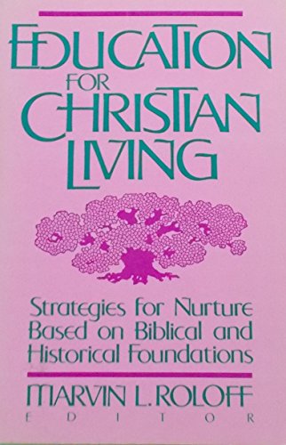 Stock image for Education for Christian Living : Strategies for Nurture Based on Biblical and Historical Foundations for sale by Defunct Books