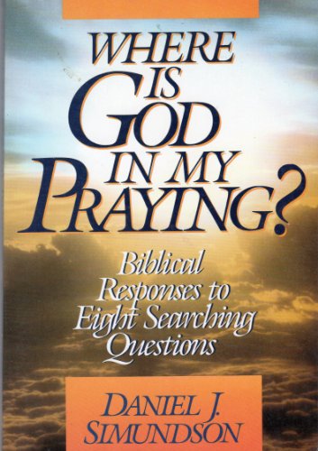 Stock image for Where Is God in My Praying for sale by ThriftBooks-Dallas