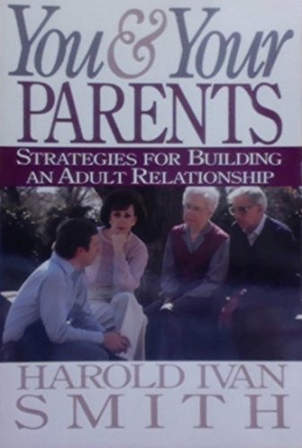 Beispielbild fr You and Your Parents: Strategies for Building an Adult Relationship zum Verkauf von Wonder Book