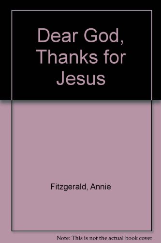 Dear God, Thanks for Jesus (9780806622934) by Fitzgerald, Annie