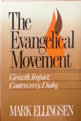 Stock image for Evangelical Movement: Growth, Impact, Controversy, Dialog for sale by Irish Booksellers
