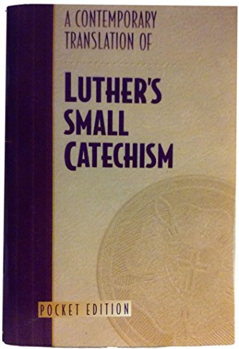 Stock image for A Contemporary Translation of Luther's Small Catechism for sale by 2Vbooks