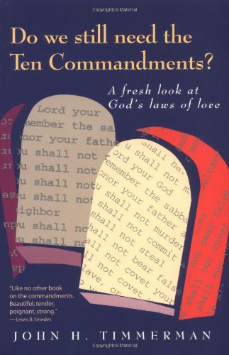 Beispielbild fr Do We Still Need the Ten Commandments?: A Fresh Look at God's Laws of Love & Changing Perspectives zum Verkauf von Wonder Book