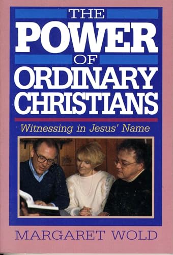 Stock image for The Power of Ordinary Christians: Witnessing in Jesus' Name for sale by 2Vbooks