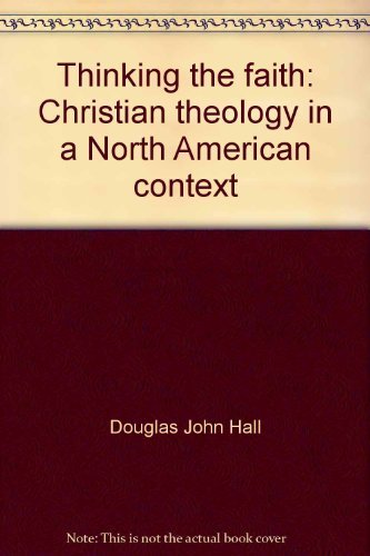 Stock image for Thinking the Faith: Christian Theology in a North American Context for sale by HPB-Ruby