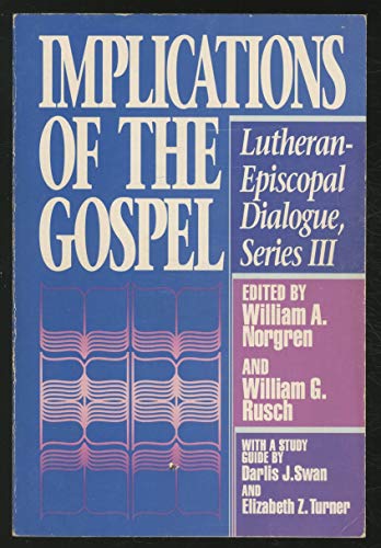 Beispielbild fr Implications of the Gospel : Lutheran - Episcopal Dialogue zum Verkauf von Better World Books