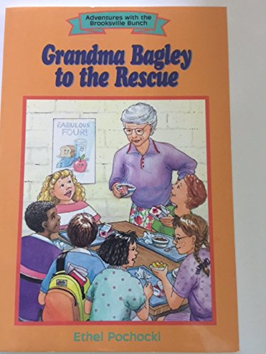 Grandma Bagley to the Rescue: Adventures With the Brooksville Bunch (9780806624143) by Pochocki, Ethel