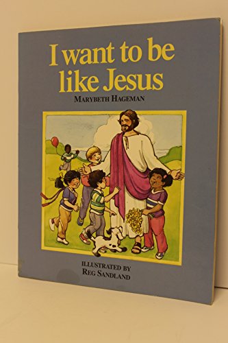 Beispielbild fr I Want to be Like Jesus zum Verkauf von WeBuyBooks