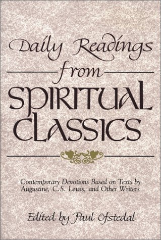 Beispielbild fr Daily Readings from Spiritual Classics: Contemporary Devotions Based on Texts by Augustine, C.S. Lewis and Other Writers zum Verkauf von Books of the Smoky Mountains