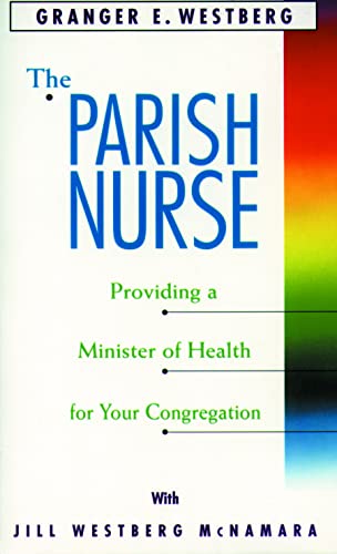 Beispielbild fr The Parish Nurse : Providing a Minister of Health for Your Congregation zum Verkauf von Better World Books