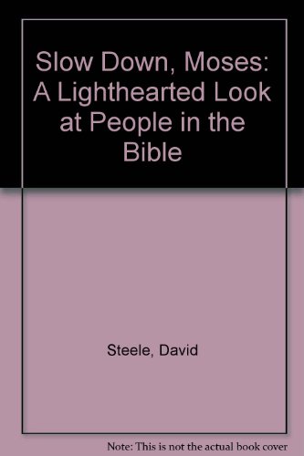 Beispielbild fr Slow Down, Moses: A Lighthearted Look at People in the Bible zum Verkauf von ThriftBooks-Dallas
