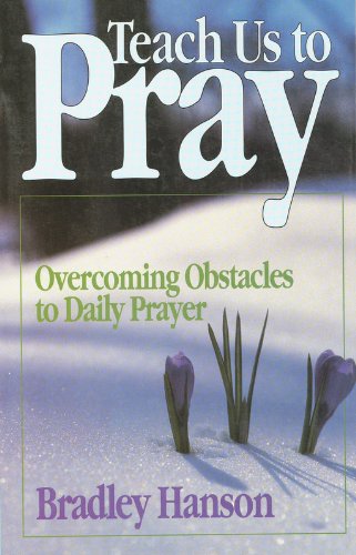 Stock image for Teach Us to Pray : Overcoming Obstacles in Daily Prayer for sale by Better World Books