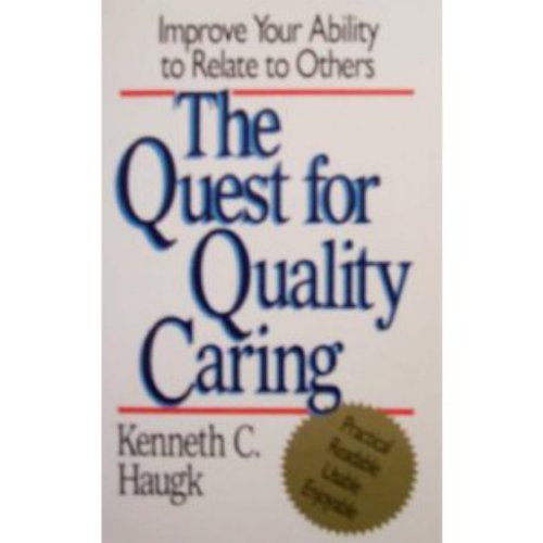 Imagen de archivo de The Quest for Quality Caring : Improve Your Ability to Relate to Others a la venta por Better World Books