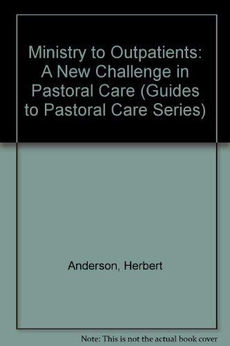 Stock image for Ministry to Outpatients: A New Challenge in Pastoral Care (Guides to Pastoral Care Series) for sale by HPB-Red