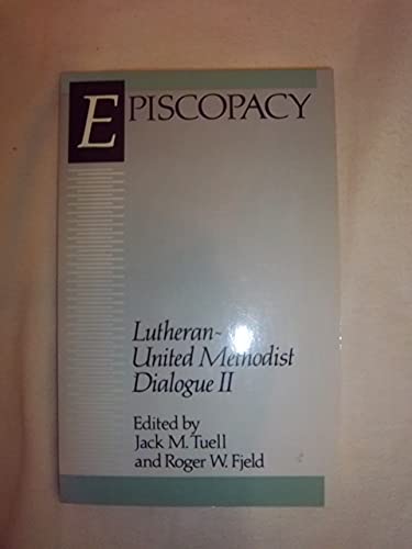 Stock image for Episcopacy: Lutheran-United Methodist Dialogue II for sale by BooksRun