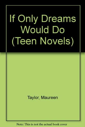 If Only Dreams Would Do (Teen Novels) (9780806625379) by Taylor, Maureen