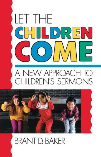 Stock image for Let the Children Come : A New Approach to Children's Sermons for sale by Better World Books