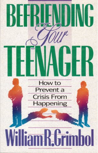 9780806625508: Befriending Your Teenager: How to Prevent a Crisis from Happening