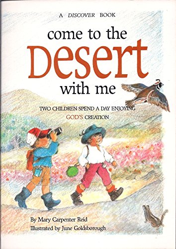 Imagen de archivo de Come to the Desert With Me: Two Children Spend a Day Enjoying God's Creation/a Discover Book a la venta por Wonder Book