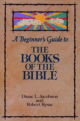 A Beginner's Guide to the Books of the Bible (Augsburg Beginner's Guides) (9780806625720) by Jacobson, Diane L.; Kysar, Robert