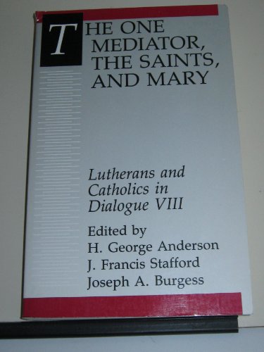 Imagen de archivo de The One Mediator, the Saints, and Mary (LUTHERANS AND CATHOLICS IN DIALOGUE) a la venta por HPB-Emerald