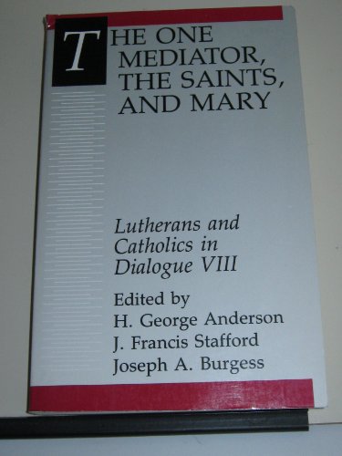Stock image for The One Mediator, the Saints, and Mary (LUTHERANS AND CATHOLICS IN DIALOGUE) for sale by The Maryland Book Bank