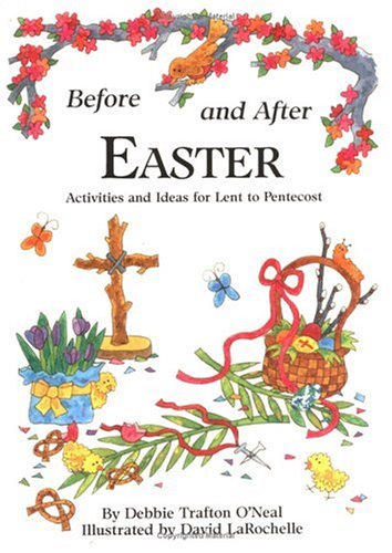 Beispielbild fr Before and after Easter : Activities and Ideas for Lent to Pentecost zum Verkauf von Better World Books