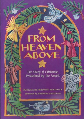 From Heaven Above: The Story of Christmas Proclaimed by the Angels (9780806626093) by McKissack, Pat; McKissack, Fredrick; Knutson, Barbara