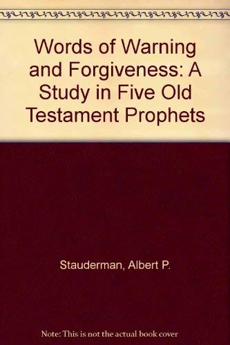 Words of Warning and Forgiveness A Study in Five Old Testament Prophets