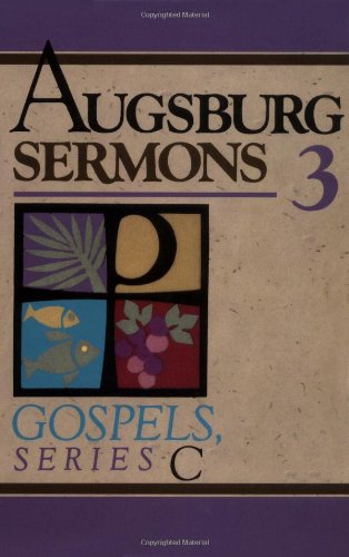 Beispielbild fr Augsburg Sermons 3: New Sermons on Gospel Texts : Gospels, Series C zum Verkauf von Front Cover Books