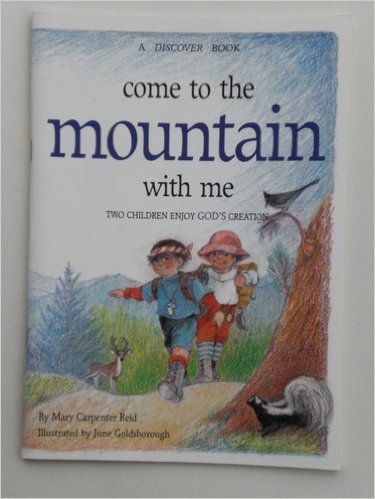 Imagen de archivo de Come to the Mountain With Me: Two Children Enjoy God's Creation (A Discover Book) a la venta por Wonder Book
