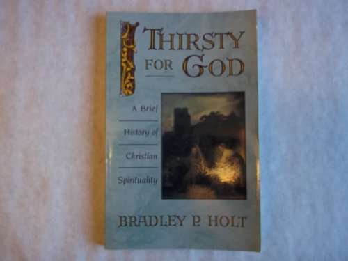 Beispielbild fr Thirsty For God: A Brief History Of Christian Spirituality zum Verkauf von Foggy Mountain Books