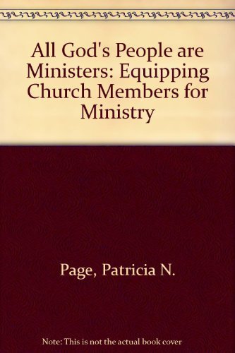 Stock image for All God's People Are Ministers : Equipping Church Members for Ministry for sale by Better World Books