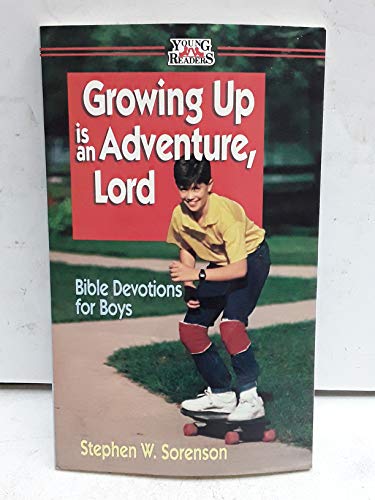 Stock image for Growing Up Is an Adventure, Lord: Bible Devotions for Boys (Young Readers) for sale by Wonder Book