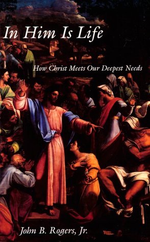 Beispielbild fr In Him Is Life: How Christ Meets Our Deepest Needs zum Verkauf von Wonder Book