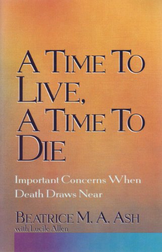 Stock image for A Time to Live, a Time to Die: Important Concerns When Death Draws Near for sale by Half Price Books Inc.