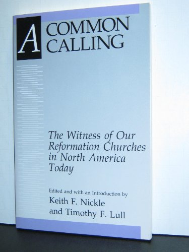 Beispielbild fr A Common Calling: The Witness of Our Reformation Churches in North America Today : The Report of the Lutheran-Reformed Committee for Theological Con zum Verkauf von Wonder Book