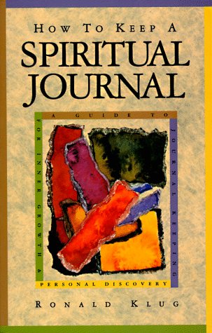 How To Keep A Spiritual Journal: A Guide To Journal Keeping For Inner Growth And Personal Recovery.