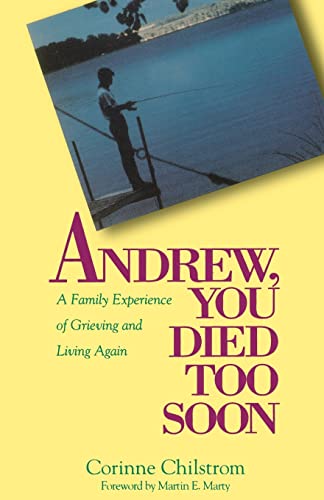 Imagen de archivo de Andrew, You Died Too Soon: A Family Experience of Grieving and Living Again a la venta por ZBK Books