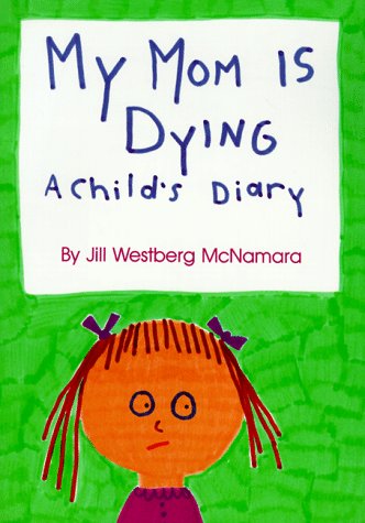 Beispielbild fr My Mom Is Dying : A Child's Diary zum Verkauf von Better World Books